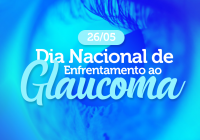 Dia Nacional de Enfrentamento ao Glaucoma